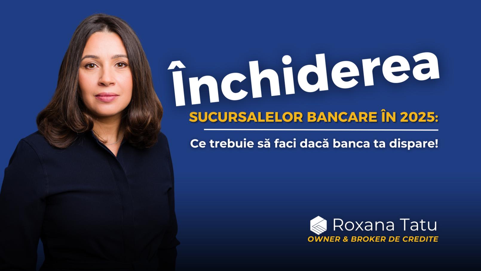 Închiderea sucursalelor bancare 2025